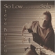 Steve Bailey - So Low....Solo